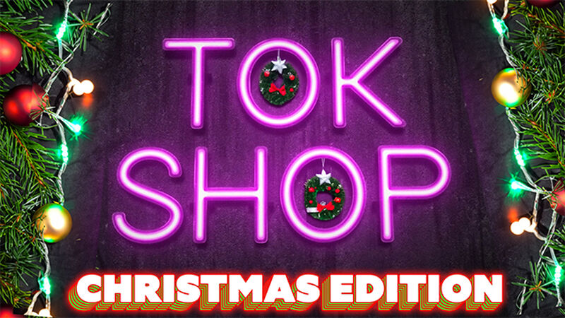 Tok Shop - Christmas Edition